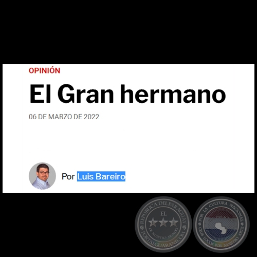 EL GRAN HERMANO - Por LUIS BAREIRO - Domingo, 06 de Marzo de 2022